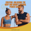Activastic E-Book: Creatine: Unlocking the Body and Brain's Natural Power Source