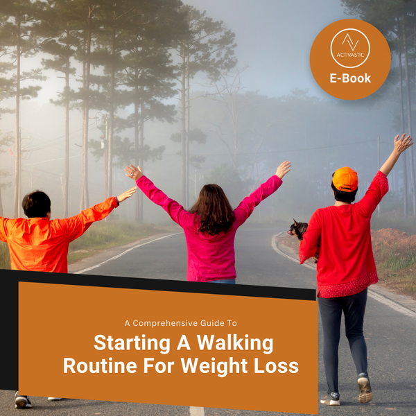 Activastic E-Book: A Comprehensive Guide To Starting A Walking Routine For Weight Loss